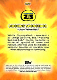 2025 MOCKING SPONGEBOB Little Yellow Box Topps Chrome SpongeBob SquarePants 25th Anniversary Masterful Memes MM-5 1
