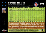2007 Derrek Lee Topps Chrome WHITE REFRACTOR 630/660 #227 Chicago Cubs