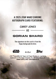 2025 Topps Chrome Star Wars Autograph Carey Jones as Gorian Shard #A-CJ AUTO