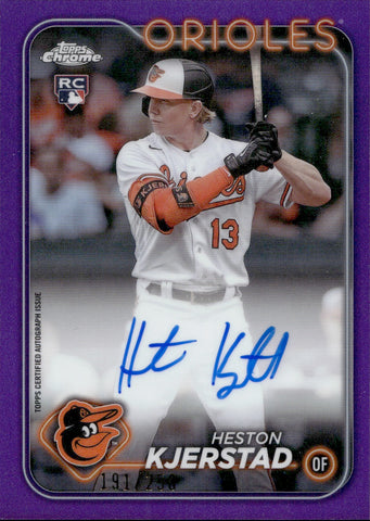 2024 Heston Kjerstad Topps Chrome PURPLE REFRACTOR ROOKIE AUTO 191/250 AUTOGRAPH RC #RA-HK Baltimore Orioles