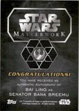 2016 Bai Ling as Senator Bana Breemu Autograph Topps Star Wars Masterwork AUTO