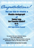 2022 Sammy Long Topps Chrome ROOKIE AUTO REDEMPTION AUTOGRAPH RC San Francisco Giants