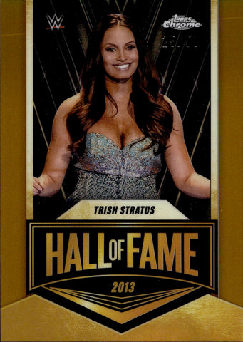 2025 Trish Stratus Topps Chrome HALL OF FAME GOLD REFRACTOR 25/50 #EMB-TS WWE HOF