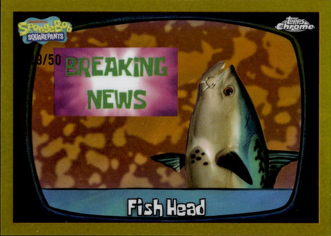 2025 Fish Head Topps Chrome Spongebob Squarepants GOLD REFRACTOR 49/50 #114