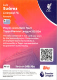 2025-26 Luis Suarez Relic Topps Premier League #RE-LS LIVERPOOL FC RELIC