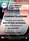 2020 Ivan Herrera Bowman's Best OF 2020 AUTO AUTOGRAPH #B20-IH St. Louis Cardinals