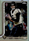 2025 Tyler Shough Topps Chrome REFRACTOR ROOKIE RC #398 New Orleans Saints