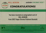 2023 Will Benson Topps Chrome Platinum Anniversary ROOKIE AUTO AUTOGRAPH RC #CPA-WBE Cincinnati Reds