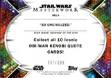 2022 The Quotes of Obi-Wan Kenobi Topps Star Wars Masterwork RAINBOW FOIL "SO UNCIVILIZED" 087/299 #OB1-9 Revenge of the Sith