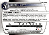 2025 Kaeden Kent Bowman Chrome 1ST BOWMAN AUTO AUTOGRAPH #CPA-KKE New York Yankees