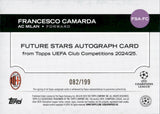 2024-25 Francesco Camarda Autograph Topps UEFA Club Competitions #FSA-FC 82/199 LIGHT GREEN FOIL AUTO FUTURE STARS AC MILAN