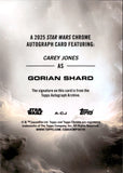 2025 Carey Jones as Gorian Shard Topps Chrome Star Wars AUTO AUTOGRAPH #A-CJ The Mandalorian