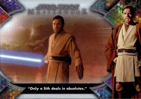 2022 The Quotes of Obi-Wan Kenobi Topps Star Wars Masterwork RAINBOW FOIL "ONLY A SITH DEALS IN ABSOLUTES" 274/299 #OB1-2 Revenge of the Sith