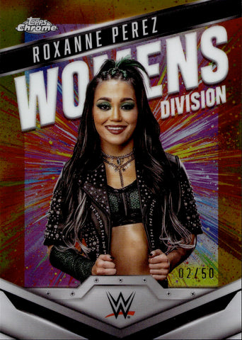 2025 Roxanne Perez Topps Chrome WWE GOLD REFRACTOR WOMEN'S DIVISION 02/50 #WD-ROX NXT