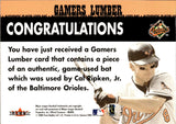 2000 Cal Ripken Fleer Gamers LUMBER BAT RELIC #_CARI Baltimore Orioles HOF