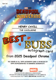 2025 Henry Cavill Topps Deadpool Chrome BEST BUBS AUTO AUTOGRAPH #NA-HM Cavilrene