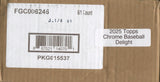 2025 Topps Chrome Baseball Delight, 6 Box Case