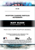 2024 Matt Olson Topps Inception CHARGED PARTICLES AUTOGRAPH 14/25 AUTO #CPA-MO Atlanta Braves