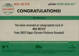 2023 Max Meyer Topps Chrome Platinum Anniversary ROOKIE AUTOGRAPH 32/199 RC AUTO #CPA-MMEY Miami Marlins