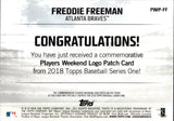 2018 Freddie Freeman Topps SERIES ONE COMMEMORATIVE PLAYERS WEEKEND LOGO PATCH CARD #PWP-FF Atlanta Braves