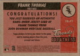 2004 Frank Thomas Bowman Heritage THREADS OF GREATNESS GAME-WORN JERSEY RELIC #TG-FT Chicago White Sox