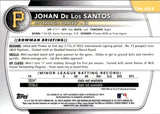 2025 Johan De Los Santos Bowman 1ST BOWMAN CHROME PROSPECT AUTOGRAPH AUTO #CPA-JDLS Pittsburgh Pirates