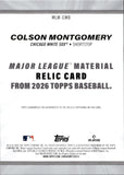 2026 Colson Montgomery Topps MAJOR LEAGUE MATERIAL ROOKIE JERSEY RELIC RC #MLM-CMO Chicago White Sox