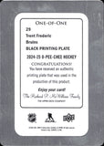 2024-25 Trent Frederic O-PEE-CHEE BLACK PRINTING PLATE 1/1 ONE OF ONE #29 Boston Bruins
