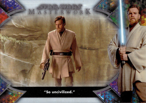 2022 The Quotes of Obi-Wan Kenobi Topps Star Wars Masterwork RAINBOW FOIL "SO UNCIVILIZED" 087/299 #OB1-9 Revenge of the Sith