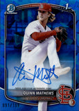 2025 Quinn Mathews Bowman Sapphire 1ST BOWMAN CHROME PROSPECT AUTOGRAPH 91/199 AUTO #CPS-QM St. Louis Cardinals