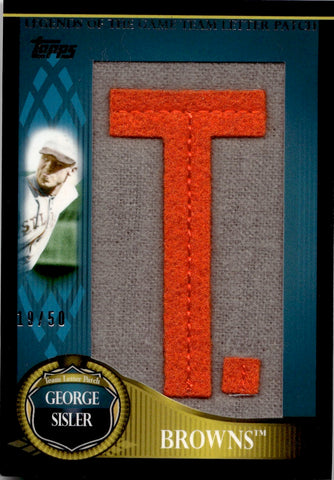 2009 George Sisler Topps Update & Highlights LEGENDS OF THE GAME LETTER PATCH 19/50 #LGTLP-GS St. Louis Browns