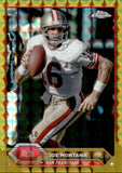 2023 Joe Montana Topps Composite TOPPS CHROME GOLD GEOMETRIC REFRACTOR 12/50 #16 San Francisco 49ers