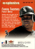 2000 Frank Thomas Skybox Ex E-XPLOSIVE 0023/2499 #20XP Chicago White Sox HOF *NRMT*